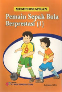 Mempersiapkan Bermain Sepak Bola Berprestasi 1